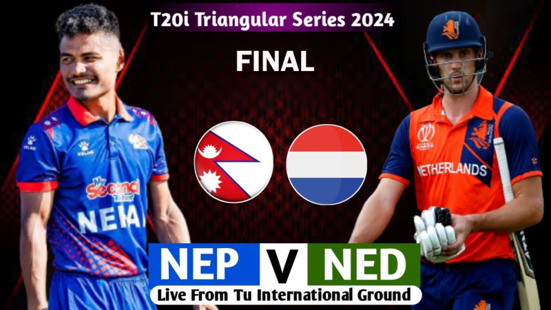 त्रिकोणात्मक टी-२० सिरिजः फाइनलमा नेपाल र नेदरल्याण्ड्सबीच प्रतिस्पर्धा हुने